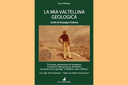 copertina_La mia Valtellina Geologica, Scritti di Giuseppe Palestra